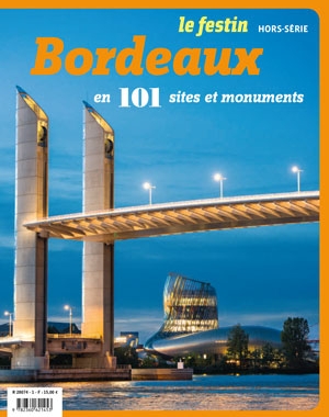 Bordeaux en 101 sites et monuments - Le Festin - hors-série Bordeaux en 101 sites et monuments - Le Festin - hors-série