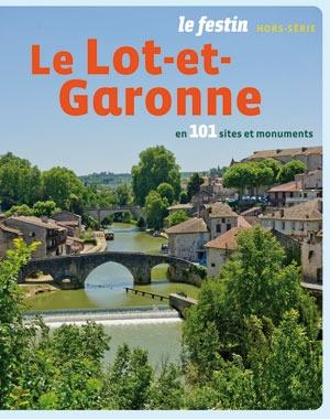 Le Lot-et-Garonne en 101 sites et monuments | Le Festin