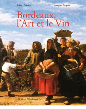 Bordeaux, l'Art et le Vin / L'horizon chimérique