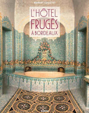L'Hôtel Frugès à Bordeaux | Le Festin