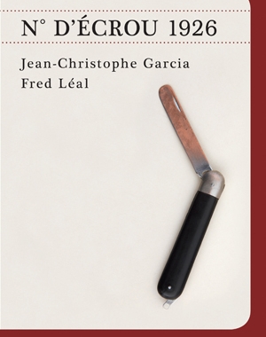 N° d'écrou 1926 | Jean-Christophe Garcia | Fred Léal | Le Festin