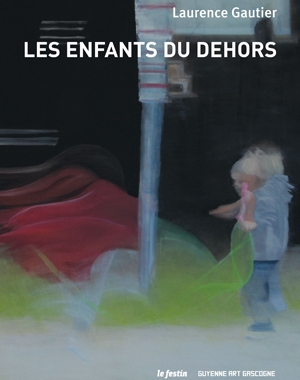 Laurence Gautier - Les enfants du dehors | Le Festin