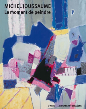 Michel Joussaume - Le moment de peindre - Le Festin