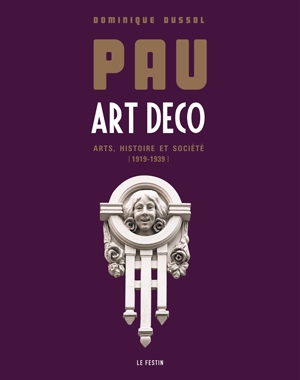Pau Art Déco - Dominique Dussol - Le Festin
