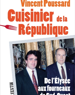 Vincent Poussard - Cuisinier de la République | Joël Raffier | Le Festin