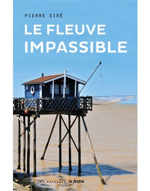 Le fleuve impssaible - Pierre Siré - Éditions Le Festin