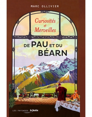 Curiosités & merveilles de Pau et du Béarn