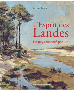 L’Esprit des Landes. Un pays raconté par l’art | L'Horizon chimérique