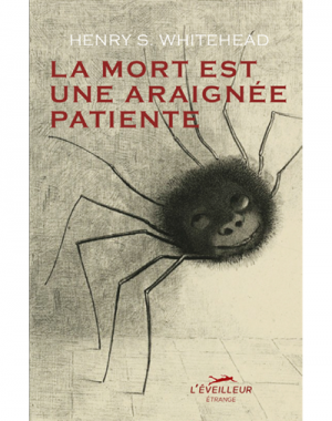 La mort est une araignée patiente - Henry S. Whitehead